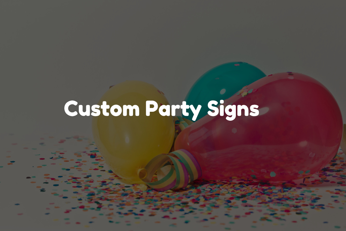 Custom Party Signs